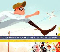 Jackrabbit Mccabe and the Electric Telegraph Jackrabbit Mccabe and the Electric Telegraph