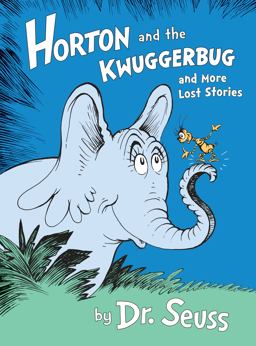 Horton and the Kwuggerbug and More Lost Stories  9780385382984 Front Cover