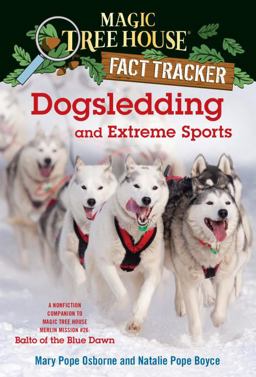Dogsledding and Extreme Sports A Nonfiction Companion to Magic Tree House Merlin Mission #26: Balto of the Blue Dawn  9780385386449 Front Cover