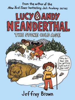 Lucy and Andy Neanderthal: the Stone Cold Age Lucy and Andy Neanderthal: the Stone Cold Age