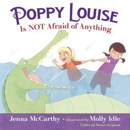 Poppy Louise Is Not Afraid of Anything Poppy Louise Is Not Afraid of Anything