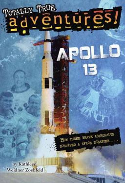Apollo 13 (Totally True Adventures) How Three Brave Astronauts Survived a Space Disaster  9780385391252 Front Cover