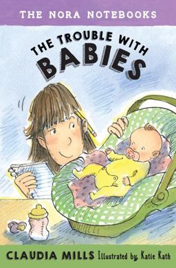 Nora Notebooks, Book 2: the Trouble with Babies  9780385391658 Front Cover