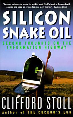 Silicon Snake Oil Second Thoughts on the Information Highway  9780385419949 Front Cover