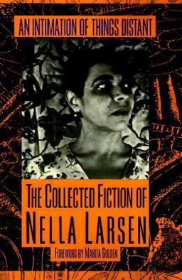 Intimation of Things Distant The Collected Fiction of Nella Larsen  9780385421492 Front Cover