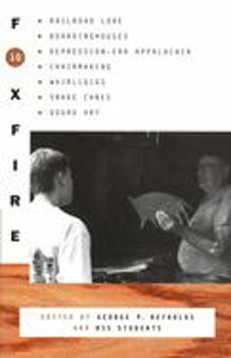 Foxfire 10 Railroad Lore, Boardinghouses, Depression-Era Appalachia, Chairmaking, Whirligigs, Snake Canes, Gourd Art  9780385422765 Front Cover
