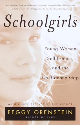Schoolgirls Young Women, Self Esteem, and the Confidence Gap  9780385425766 Front Cover