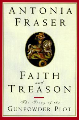 Faith and Treason The Story of the Gunpowder Plot  9780385471893 Front Cover