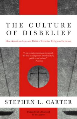 Culture of Disbelief How American Law and Politics Trivialize Religious Devotion  9780385474986 Front Cover