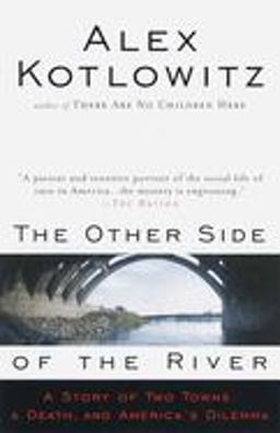 Other Side of the River A Story of Two Towns, a Death, and America's Dilemma  9780385477215 Front Cover