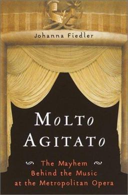 Molto Agitato The Mayhem Behind the Music at the Metropolitan Opera  9780385481878 Front Cover
