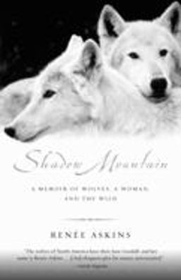 Shadow Mountain A Memoir of Wolves, a Woman, and the Wild  9780385482264 Front Cover