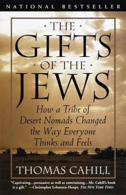 Gifts of the Jews How a Tribe of Desert Nomads Changed the Way Everyone Thinks and Feels  9780385482493 Front Cover