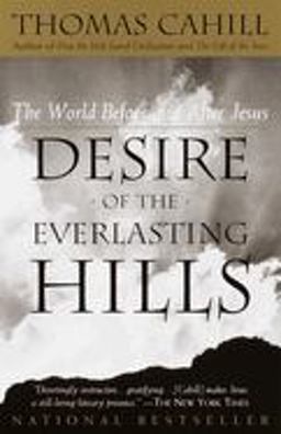 Desire of the Everlasting Hills The World Before and after Jesus  9780385483728 Front Cover