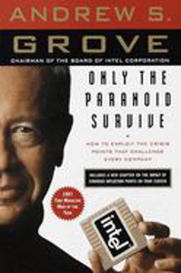 Only the Paranoid Survive How to Exploit the Crisis Points That Challenge Every Company  9780385483827 Front Cover