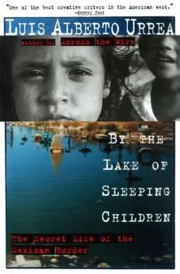 By the Lake of Sleeping Children The Secret Life of the Mexican Border  9780385484190 Front Cover