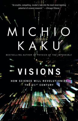 Visions How Science Will Revolutionize the 21st Century  9780385484992 Front Cover