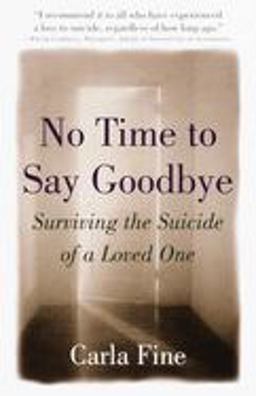 No Time to Say Goodbye Surviving the Suicide of a Loved One  9780385485517 Front Cover