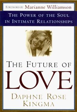 Future of Love The Power of the Soul in Intimate Relationships  9780385490832 Front Cover