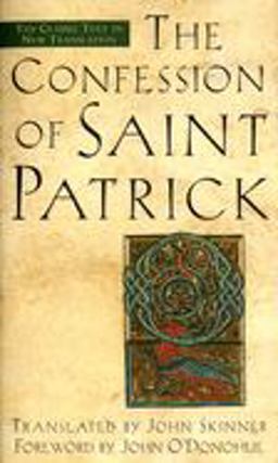 Confession of Saint Patrick The Classic Text in New Translation  9780385491631 Front Cover