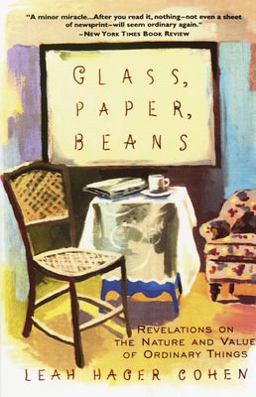 Glass, Paper, Beans Revelations on the Nature and Value of Ordinary Things  9780385492577 Front Cover