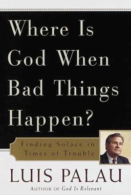 Where Is God When Bad Things Happen?...