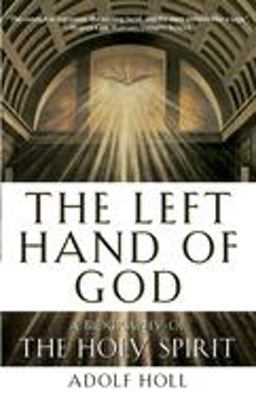 Left Hand of God A Biography of the Holy Spirit  9780385492850 Front Cover