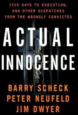 Actual Innocence Five Days to Execution and Other Dispatches from the Wrongly Convicted  9780385493413 Front Cover