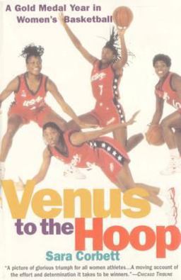 Venus to the Hoop A Gold Medal Year in Women's Basketball  9780385493529 Front Cover
