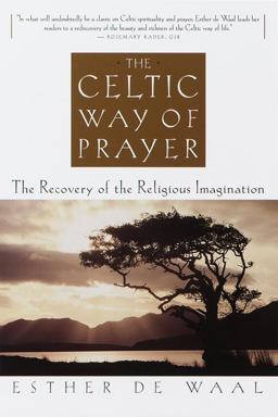 Celtic Way of Prayer The Recovery of the Religious Imagination  9780385493741 Front Cover