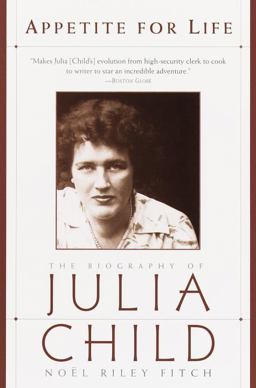 Appetite for Life The Biography of Julia Child  9780385493833 Front Cover