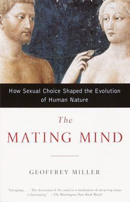 Mating Mind How Sexual Choice Shaped the Evolution of Human Nature  9780385495172 Front Cover