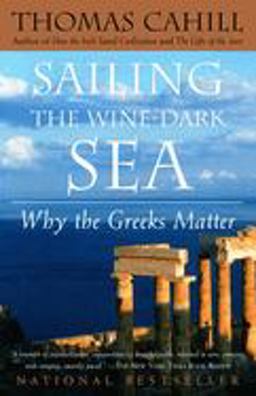 Sailing the Wine-Dark Sea Why the Greeks Matter  9780385495547 Front Cover