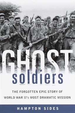 Ghost Soldiers The Forgotten Epic Story of World War II's Most Dramatic Mission  9780385495646 Front Cover
