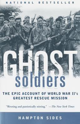 Ghost Soldiers The Epic Account of World War II's Greatest Rescue Mission  9780385495653 Front Cover