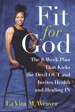 Fit for God The 8-Week Plan That Kicks the Devil Out and Invites Health and Healing In  9780385498326 Front Cover