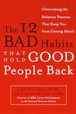12 Bad Habits That Hold Good People Back Overcoming the Behavior Patterns That Keep You from Getting Ahead  9780385498500 Front Cover