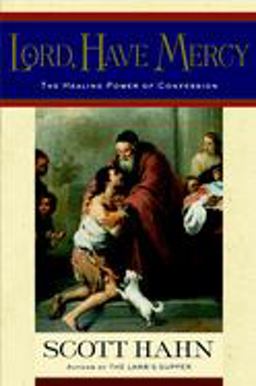 Lord, Have Mercy The Healing Power of Confession  9780385501705 Front Cover