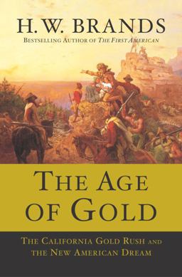 Age of Gold The California Gold Rush and the New American Dream  9780385502160 Front Cover