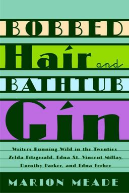 Bobbed Hair and Bathtub Gin Writers Running Wild in the Twenties  9780385502429 Front Cover