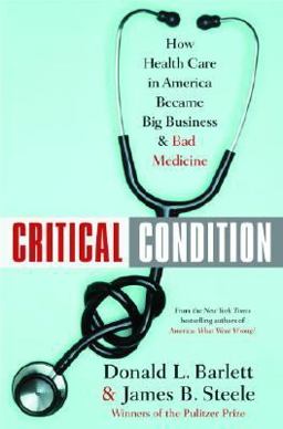 Critical Condition How Health Care in America Became Big Business - And Bad Medicine  9780385504546 Front Cover
