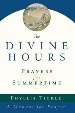Divine Hours (Volume One): Prayers for Summertime A Manual for Prayer  9780385504768 Front Cover
