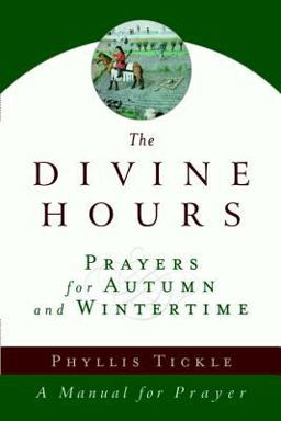 Divine Hours (Volume Two): Prayers for Autumn and Wintertime A Manual for Prayer  9780385505406 Front Cover