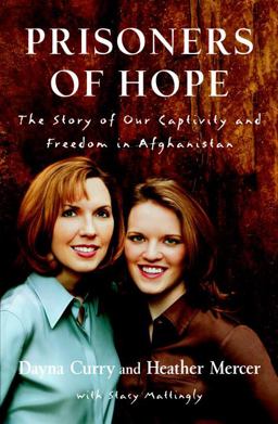 Prisoners of Hope The Story of Our Captivity and Freedom in Afghanistan  9780385507837 Front Cover