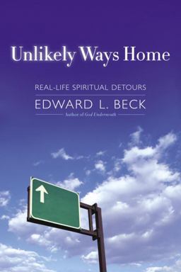 Unlikely Ways Home Real-Life Spiritual Detours  9780385508599 Front Cover