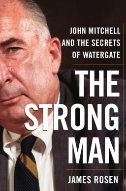 Strong Man John Mitchell and the Secrets of Watergate  9780385508643 Front Cover