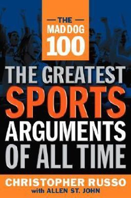 Mad Dog 100 The Greatest Sports Arguments of All Time  9780385508988 Front Cover