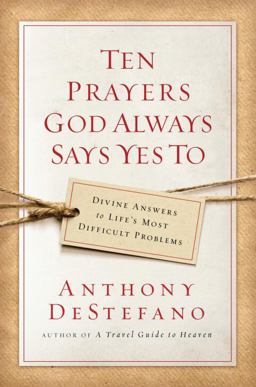 Ten Prayers God Always Says Yes To Divine Answers to Life's Most Difficult Problems  9780385509909 Front Cover