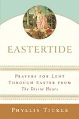 Eastertide Prayers for Lent Through Easter from the Divine Hours  9780385511285 Front Cover