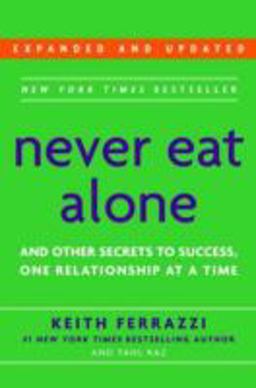 Never Eat Alone And Other Secrets to Success, One Relationship at a Time  9780385512053 Front Cover